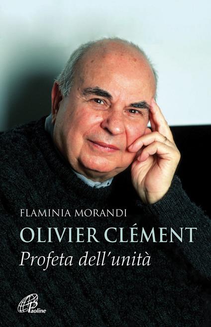Olivier Clément. Profeta dell'unità - Flaminia Morandi - copertina