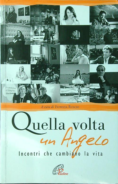 Quella volta un angelo. Incontri che cambiano la vita