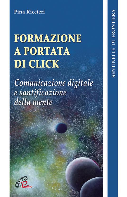 Formazione a portata di click. Comunicazione digitale e santificazione della mente - Pina Riccieri - copertina