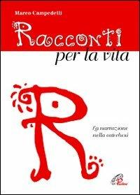 Racconti per la vita. La narrazione nella catechesi - Marco Campedelli - copertina