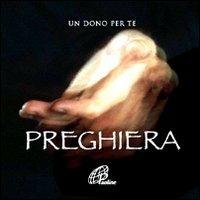 Preghiera. Un dono per te. Con gadget - copertina