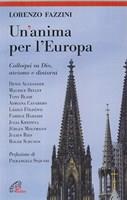 Un' anima per l'Europa. Colloqui su Dio, ateismo e dintorni