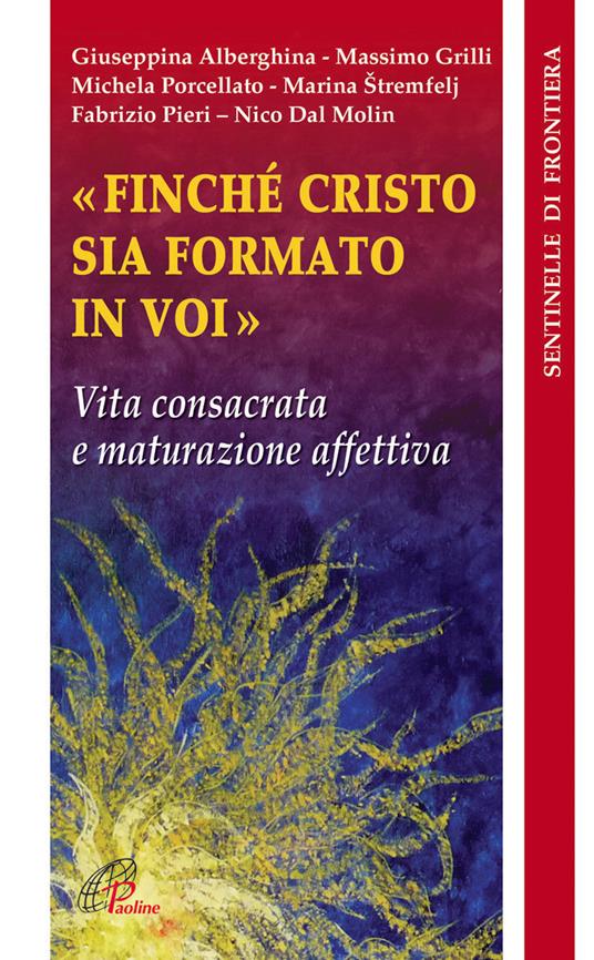 Finché Cristo sia formato in voi. Vita consacrata e maturazione affettiva - copertina