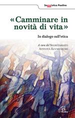 Camminare in novità di vita. In dialogo sull'etica