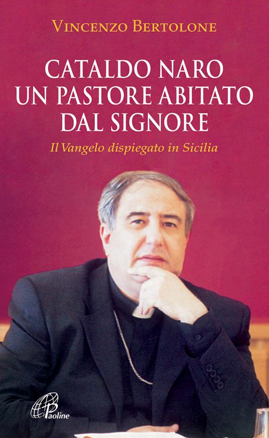 Cataldo Naro un pastore abitato dal Signore. Il Vangelo dispiegato in Sicilia - Vincenzo Bertolone - copertina