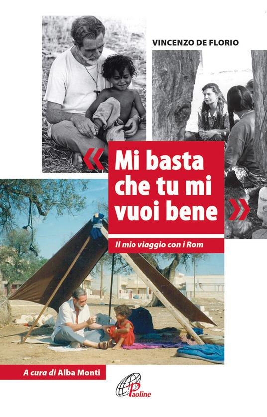 Mi basta che tu mi vuoi bene. Il mio viaggio con i Rom - Vincenzo De Florio - copertina