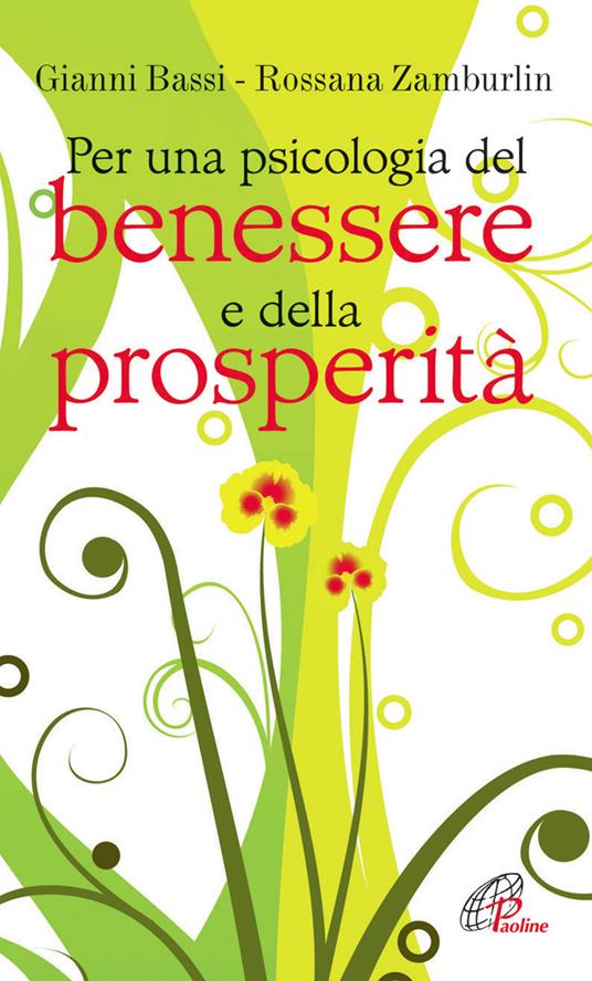Per una psicologia del benessere e della prosperità - Gianni Bassi,Rossana Zamburlin - copertina