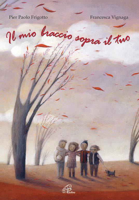 Il mio braccio sopra il tuo. Ediz. illustrata - P. Paolo Frigotto - copertina