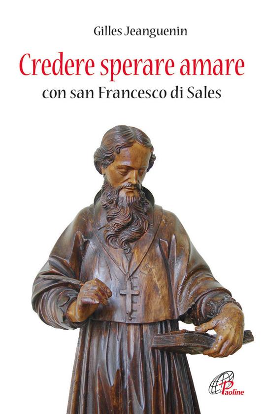 Credere sperare amare con San Francesco di Sales - Gilles Jeanguenin - copertina