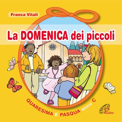 La domenica dei piccoli. Quaresima e Pasqua Anno C - Franca Vitali - copertina