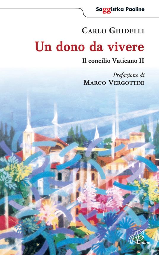 Un dono da vivere. Il concilio Vaticano II - Carlo Ghidelli - copertina