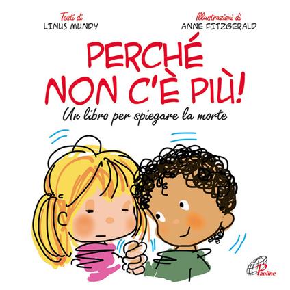 Perché non c'è più? Un libro per spiegare la morte. Ediz. illustrata - Linus Mundy - copertina