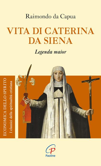 Vita di Caterina da Siena. Legenda maior - Raimondo da Capua - copertina