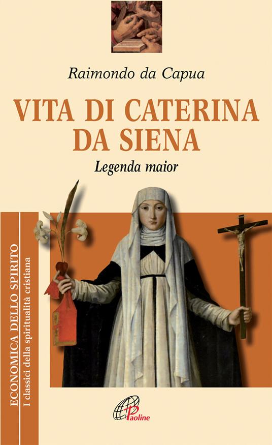 Vita di Caterina da Siena. Legenda maior - Raimondo da Capua - copertina