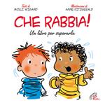 Che rabbia! Un libro per superarla. Ediz. illustrata