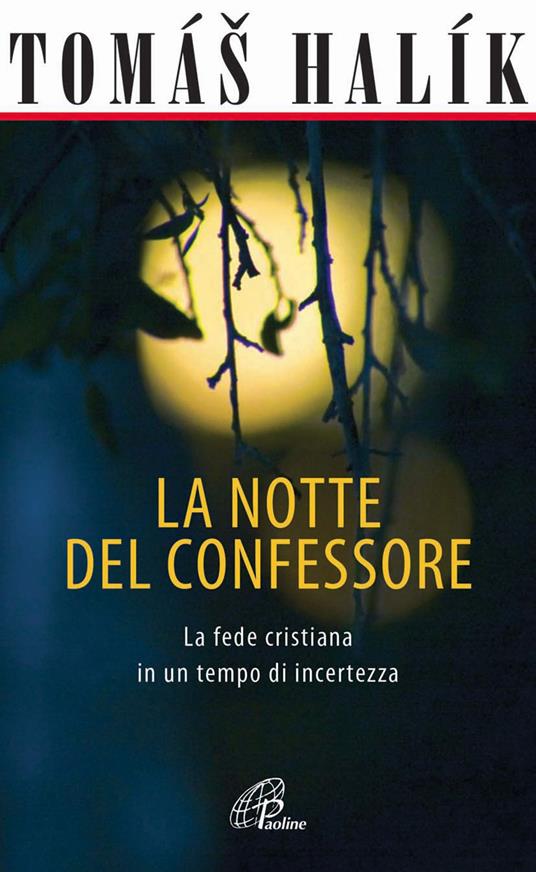La notte del confessore. La fede cristiana in un tempo di incertezza - Halík Tomáš - copertina