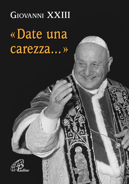 Date una carezza... - Giovanni XXIII - copertina