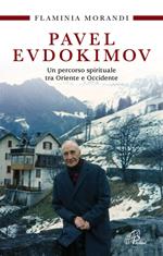 Pavel Evdokimov. Un percorso spirituale tra Oriente e Occidente