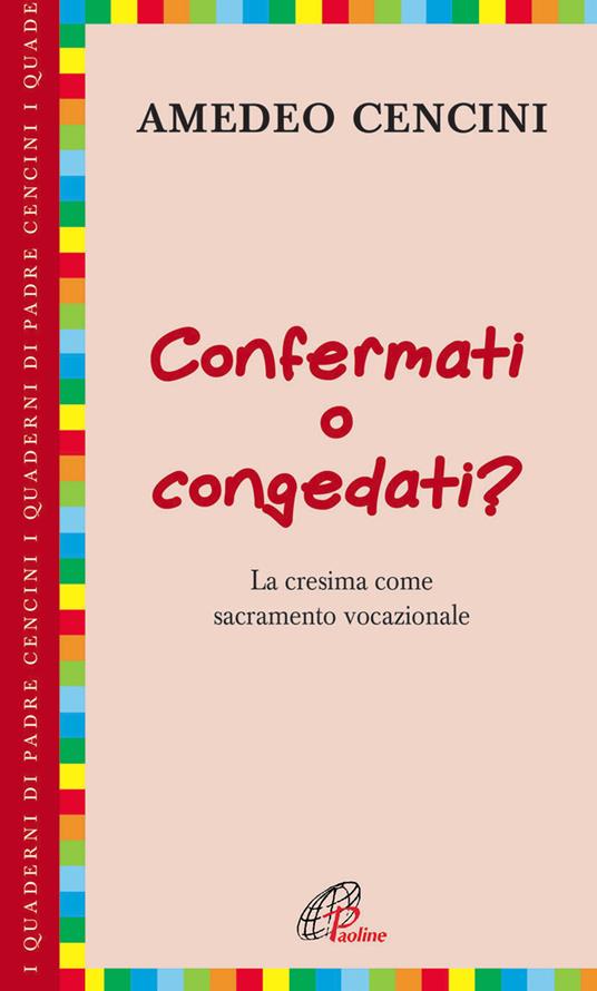 Confermati e congedati? La cresima come sacramento vocazionale - Amedeo Cencini - copertina