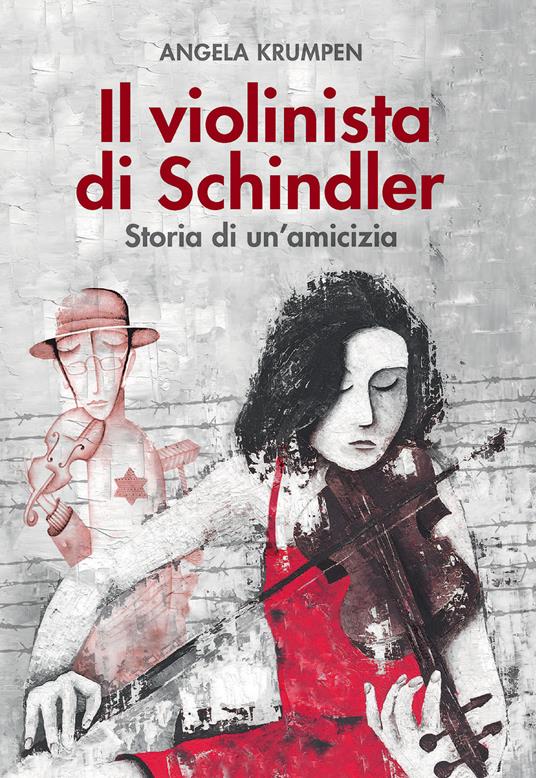 Il violinista di Schindler. Storia di un amicizia - Angela Krumpen - copertina