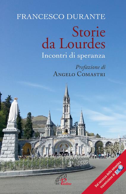 Storie da Lourdes. Incontri di speranza - Francesco Durante - copertina