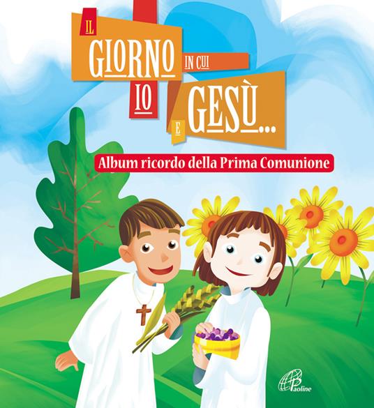 Il giorno in cui io e Gesù... Album ricordo della prima comunione. Ediz. illustrata - copertina