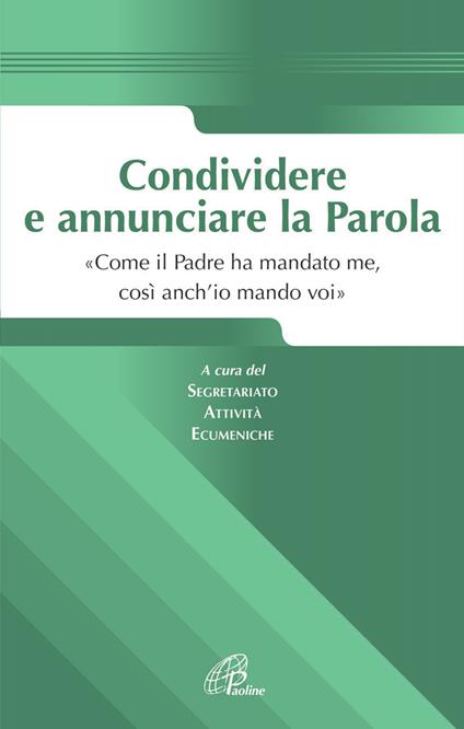 Condividere e annunciare la parola. «Come il Padre ha mandato me, così anch'io mando voi» - copertina