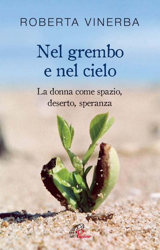 Nel grembo e nel cielo. La donna come spazio, deserto, speranza - Roberta Vinerba - copertina