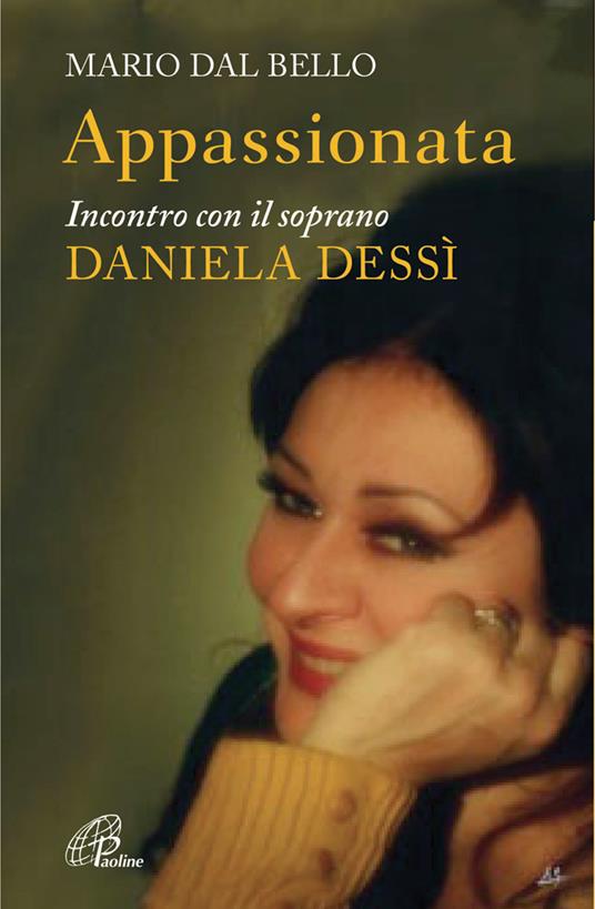 Appassionata. Incontro con il soprano Daniela Dessì - Mario Dal Bello - copertina