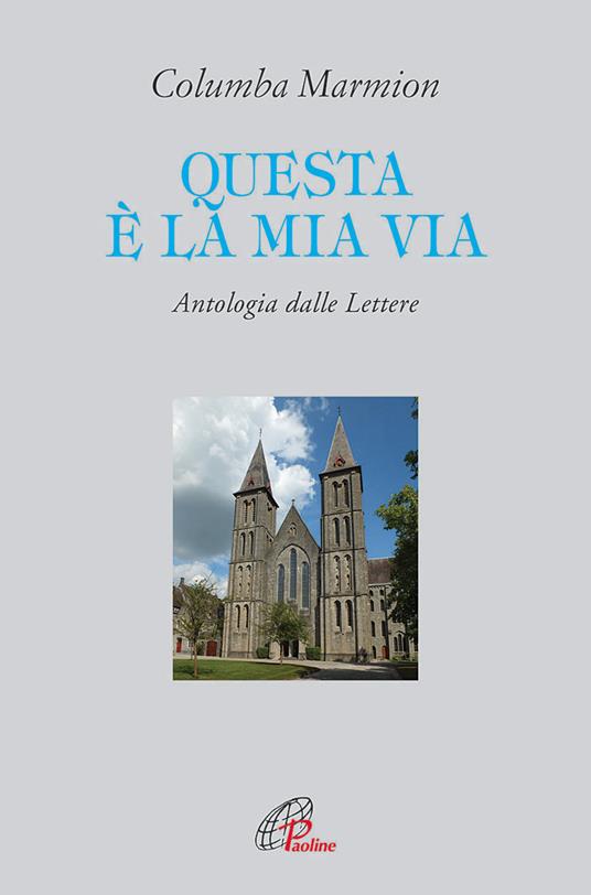 Questa è la mia via. Antologia dalle lettere - Columba Marmion - copertina