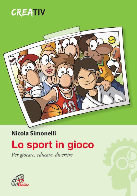 Lo sport in gioco. Per giocare, educare, divertire - Nicola Simonelli - copertina