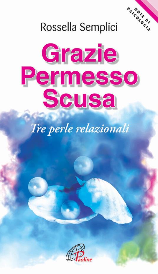 Grazie permesso scusa. Tre perle relazionali - Rossella Semplici - copertina