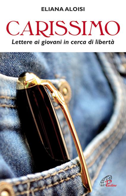 Carissimo. Lettere ai giovani in cerca di libertà - Eliana Aloisi - copertina