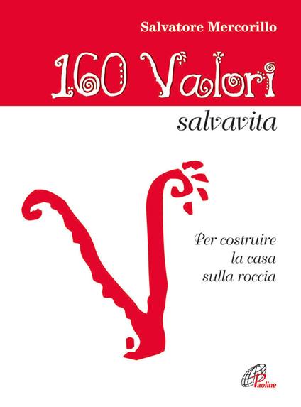 160 valori salvavita. Per costruire la casa sulla roccia - Salvatore Mercorillo - copertina