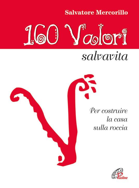 160 valori salvavita. Per costruire la casa sulla roccia - Salvatore Mercorillo - copertina
