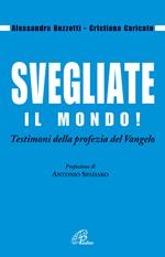 Svegliate il mondo! Testimoni della profezia del Vangelo