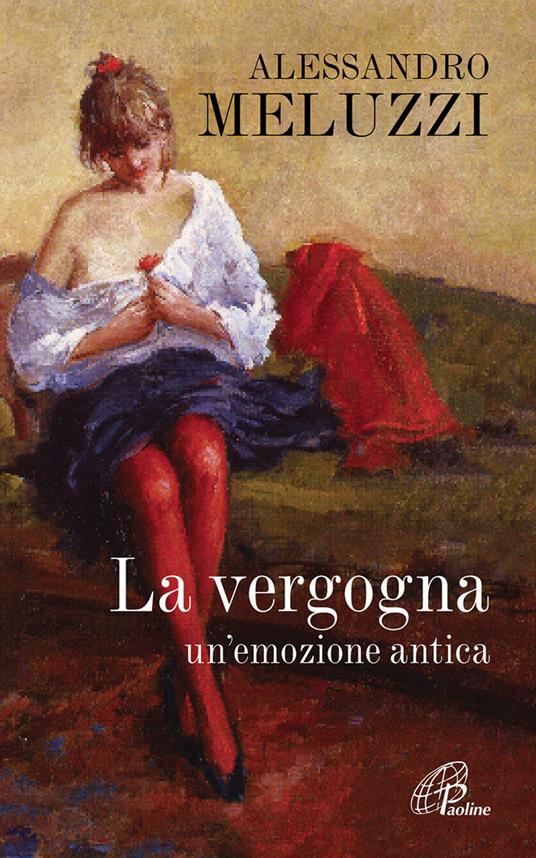 La vergogna. Un'emozione antica - Alessandro Meluzzi - copertina