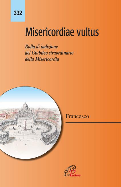 Misericordiae vultus. Bolla di indizione del giubileo straordinario della misericordia - Francesco (Jorge Mario Bergoglio) - copertina