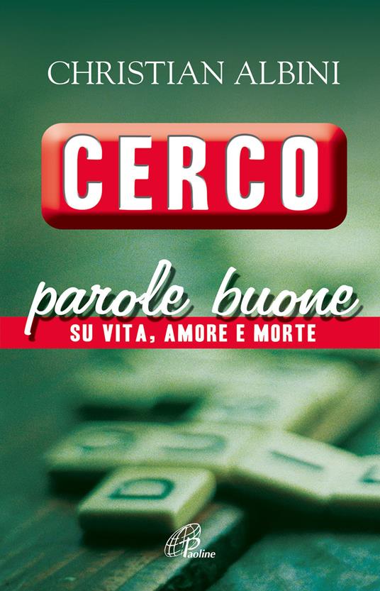 Cerco parole buone. Su vita, amore e morte - Christian Albini - copertina