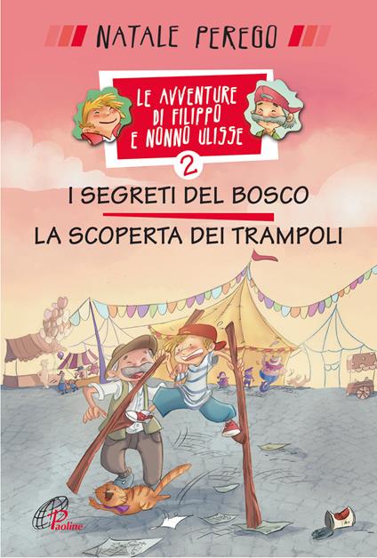 I segreti del bosco e la scoperta dei trampoli. Le avventure di Filippo e nonno Ulisse. Ediz. illustrata. Vol. 2 - Natale Perego - copertina