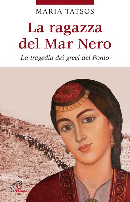 La ragazza del Mar Nero. La tragedia dei greci del Ponto - Maria Tatsos - copertina