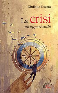 La crisi. Un'opportunità - Giuliano Guerra - copertina
