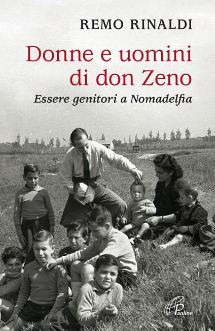 Donne e uomini di don Zeno. Essere genitori a Nomadelfia - Remo Rinaldi - copertina