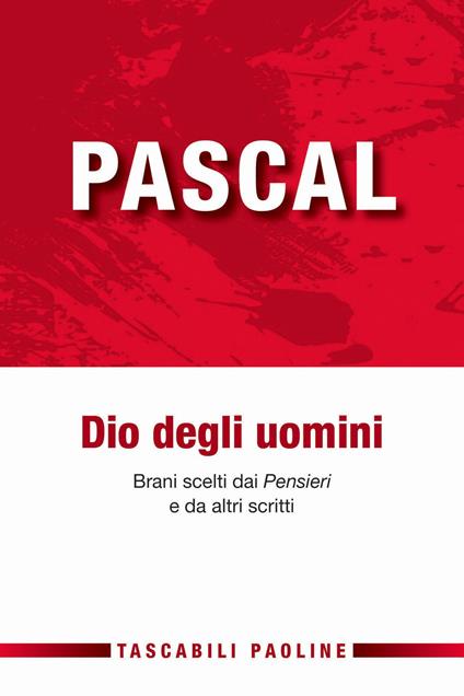 Dio degli uomini. Brani scelti dai «Pensieri» e da altri scritti - Blaise Pascal - copertina