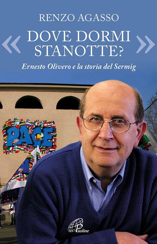 «Dove dormi stanotte?» Ernesto Olivero e la storia del Serming - Renzo Agasso - copertina