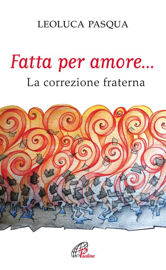 Fatta per amore... La correzione fraterna - Leoluca Pasqua - copertina