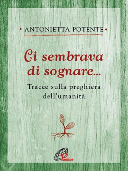 Ci sembrava di sognare... Tracce sulla preghiera dell'umanità - Antonietta Potente - copertina
