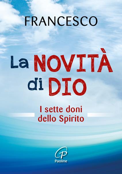 La novità di Dio. I sette doni dello Spirito Santo - Francesco (Jorge Mario Bergoglio) - copertina