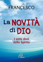 La novità di Dio. I sette doni dello Spirito Santo