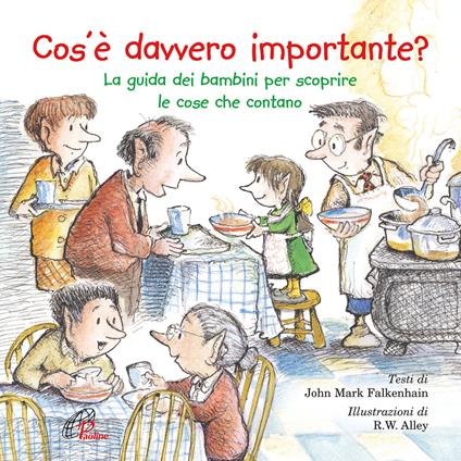 Cos’è davvero importante? La guida dei bambini per scoprire le cose che contano. Ediz. illustrata - John Mark Falkenhain - copertina